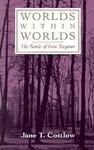 Worlds within Worlds: The Novels of Ivan Turgenev by Jane Costlow