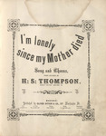 I'm lonely since my Mother died by Henry S. Thompson